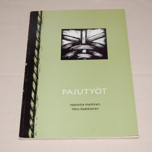 Marketta Miettinen - Vilho Raatikainen Pajutyöt